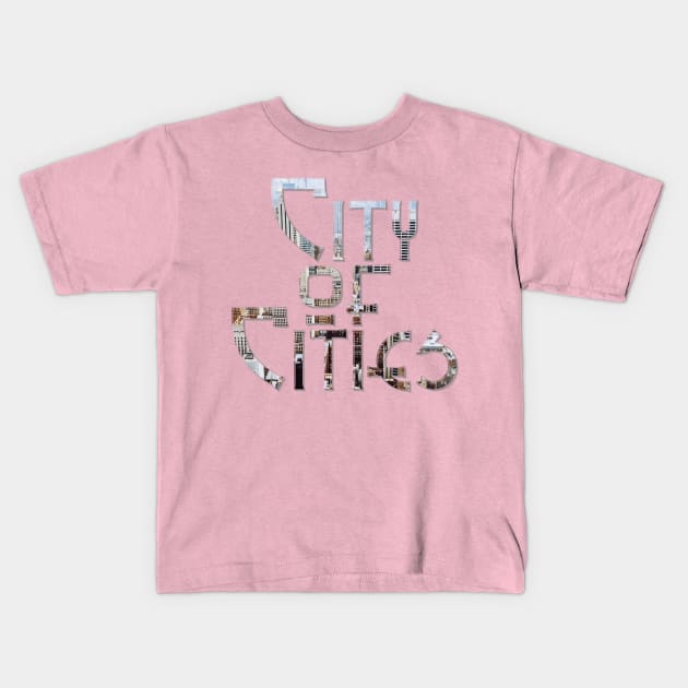 City of Cities Kids T-Shirt by afternoontees